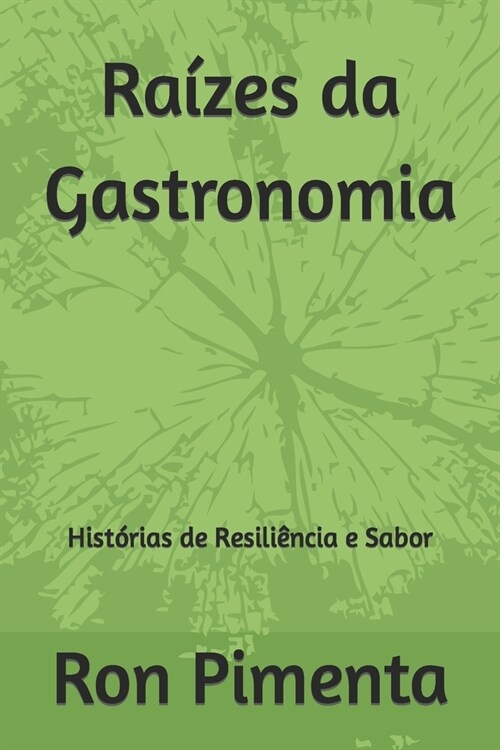 Ra?es da Gastronomia: Hist?ias de Resili?cia e Sabor (Paperback)