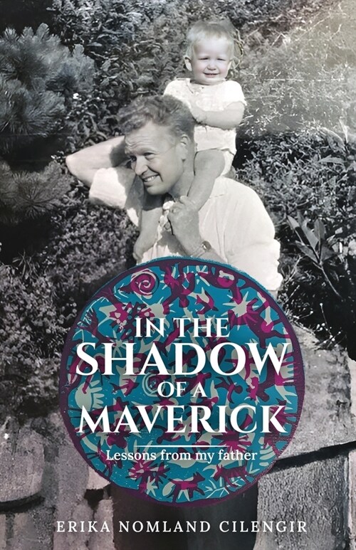 In the Shadow of a Maverick: Lessons from my father (Paperback)