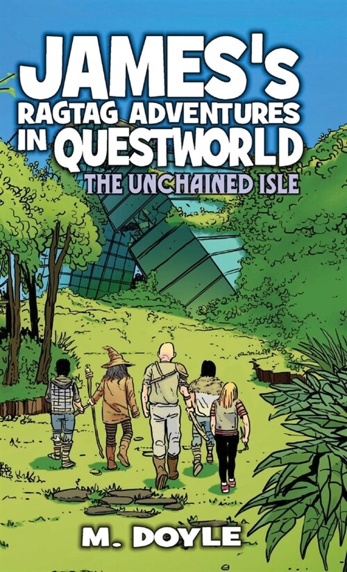 Jamess Ragtag Adventures in Questworld: The Unchained Isle (Hardcover)