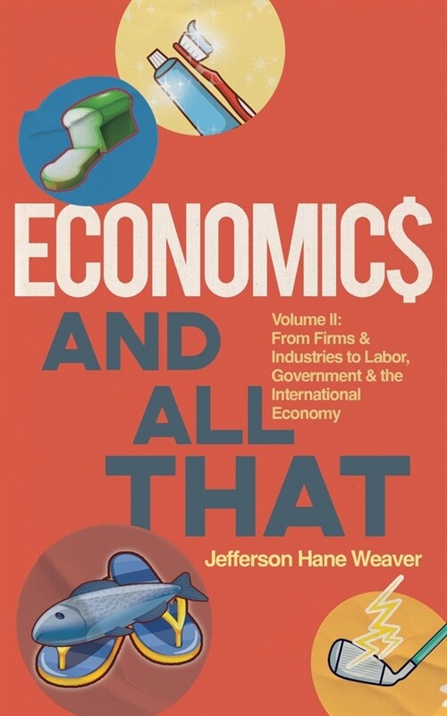 Economics and All That: From Firms and Industries to Labor, Government and the International Economy (Paperback)