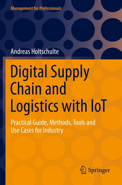 Digital Supply Chain and Logistics with Iot: Practical Guide, Methods, Tools and Use Cases for Industry (Paperback, 2022)