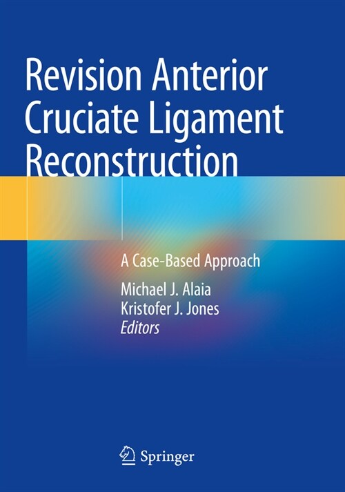Revision Anterior Cruciate Ligament Reconstruction: A Case-Based Approach (Paperback, 2022)
