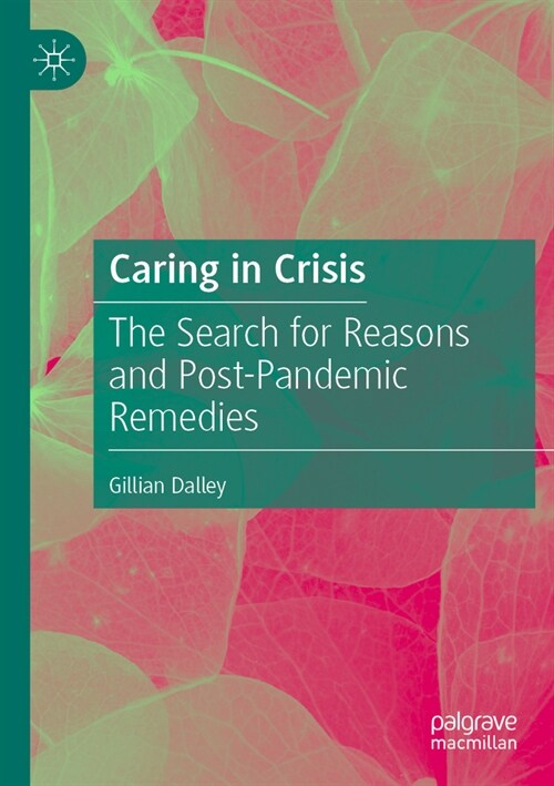 Caring in Crisis: The Search for Reasons and Post-Pandemic Remedies (Paperback, 2022)