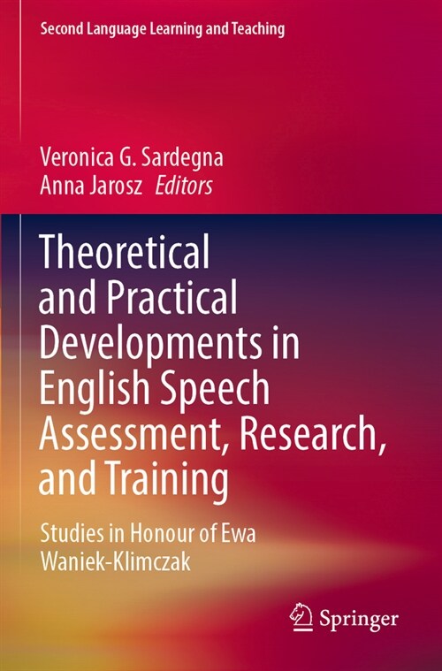 Theoretical and Practical Developments in English Speech Assessment, Research, and Training: Studies in Honour of Ewa Waniek-Klimczak (Paperback, 2022)
