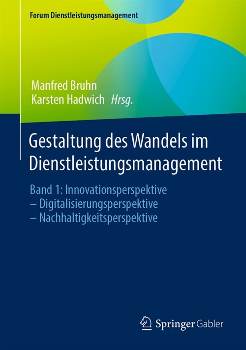 Gestaltung Des Wandels Im Dienstleistungsmanagement: Band 1: Innovationsperspektive - Digitalisierungsperspektive - Nachhaltigkeitsperspektive (Hardcover, 1. Aufl. 2023)