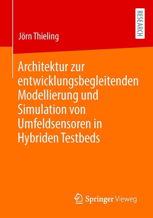 Architektur Zur Entwicklungsbegleitenden Modellierung Und Simulation Von Umfeldsensoren in Hybriden Testbeds (Paperback, 1. Aufl. 2023)