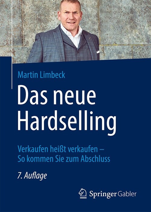 Das Neue Hardselling: Verkaufen Hei? Verkaufen - So Kommen Sie Zum Abschluss (Hardcover, 7, 7., Uberarb. U.)