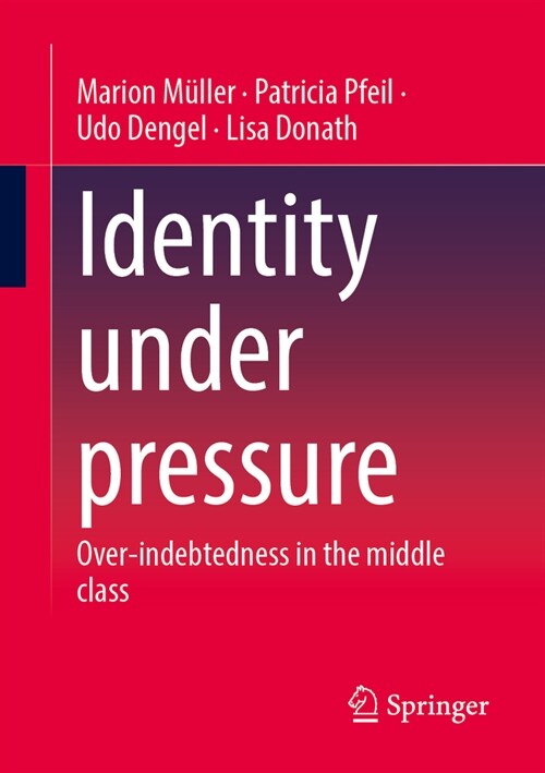 Identity Under Pressure: Over-Indebtedness in the Middle Class (Paperback, 2023)
