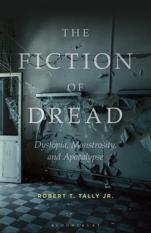 The Fiction of Dread: Dystopia, Monstrosity, and Apocalypse (Paperback)