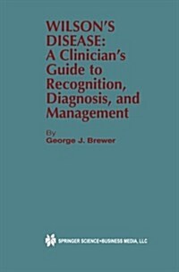 Wilsons Disease: A Clinicians Guide to Recognition, Diagnosis, and Management (Paperback, Softcover Repri)