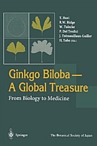 Ginkgo Biloba a Global Treasure: From Biology to Medicine (Paperback, Softcover Repri)