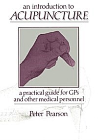 An Introduction to Acupuncture: A Practical Guide for GPS and Other Medical Personnel (Paperback, Softcover Repri)