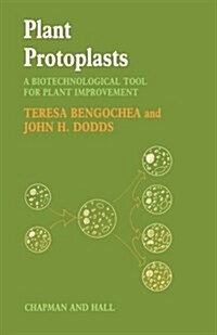 Plant Protoplasts: A Biotechnological Tool for Plant Improvement (Paperback, Softcover Repri)