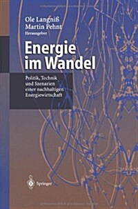 Energie Im Wandel: Politik, Technik Und Szenarien Einer Nachhaltigen Energiewirtschaft (Paperback, Softcover Repri)
