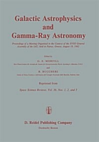 Galactic Astrophysics and Gamma-Ray Astronomy: Proceedings of a Meeting Organised in the Context of the XVIII General Assembly of the Iau, Held in Pat (Paperback, Softcover Repri)