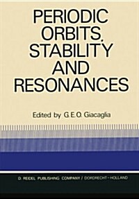 Periodic Orbits, Stability and Resonances: Proceedings of a Symposium Conducted by the University of S? Paulo, the Technical Institute of Aeronautics (Paperback, Softcover Repri)