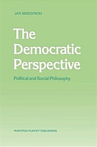 The Democratic Perspective: Political and Social Philosophy (Paperback, 1988)