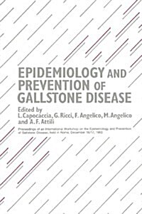 Epidemiology and Prevention of Gallstone Disease: Proceedings of an International Workshop on the Epidemiology and Prevention of Gallstone Disease, He (Paperback, Softcover Repri)