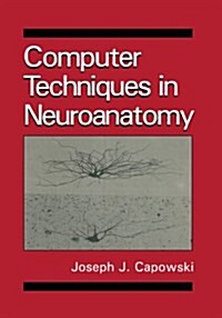 Computer Techniques in Neuroanatomy (Paperback)