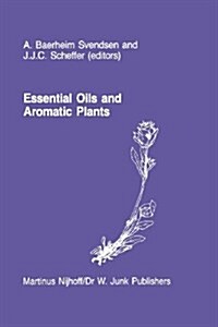 Essential Oils and Aromatic Plants: Proceedings of the 15th International Symposium on Essential Oils, Held in Noordwijkerhout, the Netherlands, July (Paperback, Softcover Repri)