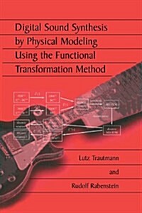 Digital Sound Synthesis by Physical Modeling Using the Functional Transformation Method (Paperback, Softcover Repri)