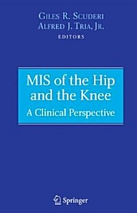 MIS of the Hip and the Knee: A Clinical Perspective (Paperback, Softcover Repri)