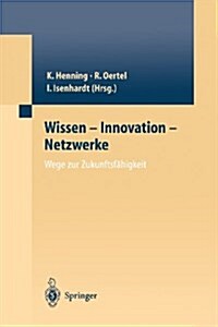 Wissen -- Innovation -- Netzwerke Wege Zur Zukunftsf?igkeit (Paperback, Softcover Repri)