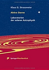 Aktive Sterne: Laboratorien Der Solaren Astrophysik (Paperback, Softcover Repri)