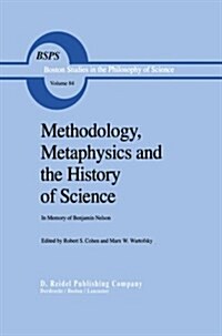 Methodology, Metaphysics and the History of Science: In Memory of Benjamin Nelson (Paperback, Softcover Repri)