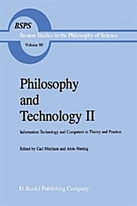 Philosophy and Technology II: Information Technology and Computers in Theory and Practice (Paperback, Softcover Repri)