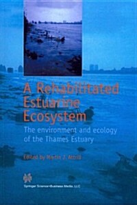 A Rehabilitated Estuarine Ecosystem: The Environment and Ecology of the Thames Estuary (Paperback, Softcover Repri)