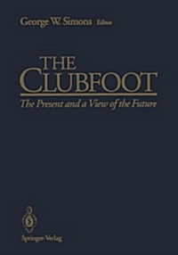 The Clubfoot: The Present and a View of the Future (Paperback, Softcover Repri)