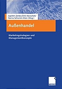 Aussenhandel : Marketingstrategien Und Managementkonzepte (Paperback, Softcover Reprint of the Original 1st 2004 ed.)