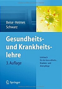 Gesundheits- Und Krankheitslehre: Lehrbuch F? Die Gesundheits-, Kranken- Und Altenpflege (Paperback, 3, 3., Ak. Aufl. 2)