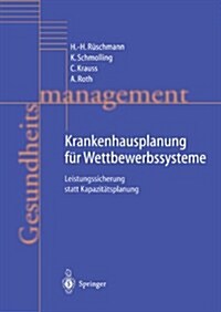 Krankenhausplanung F? Wettbewerbssysteme: Leistungssicherung Statt Kapazit?splanung (Paperback, Softcover Repri)