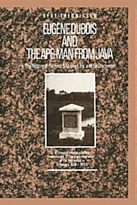 Eug?e DuBois and the Ape-Man from Java: The History of the First Missing Link and Its Discoverer (Paperback, 1989)