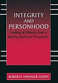 Integrity and Personhood: Looking at Patients from a Bio/Psycho/Social Perspective (Paperback, 2002)