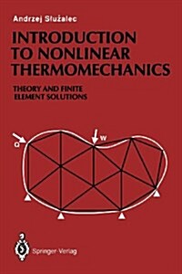 Introduction to Nonlinear Thermomechanics : Theory and Finite-Element Solutions (Paperback, Softcover reprint of the original 1st ed. 1992)