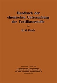 Handbuch Der Chemischen Untersuchung Der Textilfaserstoffe: Untersuchung Der Faserfremdk?per, Der Chemisch Ver?derten Faserstoffe Und Der Der Damit (Paperback, Softcover Repri)