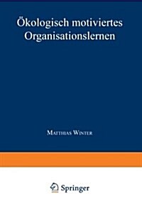 ?ologisch Motiviertes Organisationslernen (Paperback, 1997)