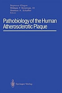 Pathobiology of the Human Atherosclerotic Plaque (Paperback)