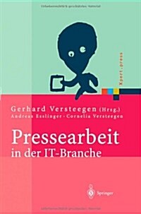 Pressearbeit in Der It-Branche: Erfolgreiches Vermarkten Von Dienstleistungen Und Produkten in Der It-Presse (Paperback, Softcover Repri)