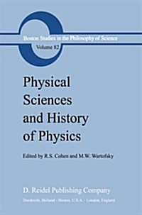 Physical Sciences and History of Physics (Paperback, 1984)