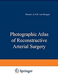 Photographic Atlas of Reconstructive Arterial Surgery (Paperback, Softcover Repri)