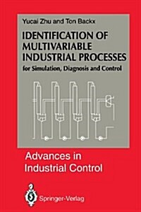 Identification of Multivariable Industrial Processes : for Simulation, Diagnosis and Control (Paperback, Softcover reprint of the original 1st ed. 1993)