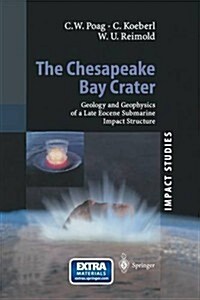 The Chesapeake Bay Crater: Geology and Geophysics of a Late Eocene Submarine Impact Structure (Paperback, Softcover Repri)