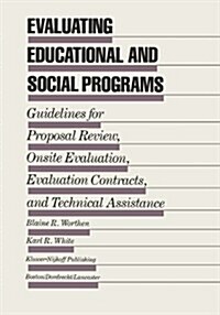 Evaluating Educational and Social Programs: Guidelines for Proposal Review, Onsite Evaluation, Evaluation Contracts, and Technical Assistance (Paperback, 1987)