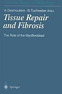 Tissue Repair and Fibrosis: The Role of the Myofibroblast (Paperback, Softcover Repri)