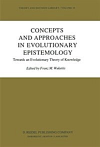 Concepts and Approaches in Evolutionary Epistemology: Towards an Evolutionary Theory of Knowledge (Paperback, 1984)