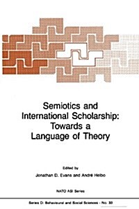 Semiotics and International Scholarship: Towards a Language of Theory (Paperback, Softcover Repri)